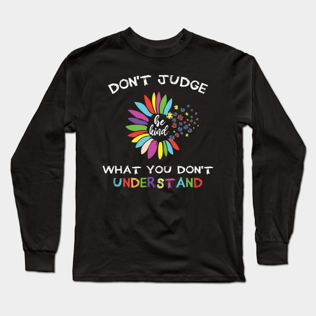 Autism Awareness Men Women Kids Sunflower Don't Judge Long Sleeve T-Shirt by DaStore